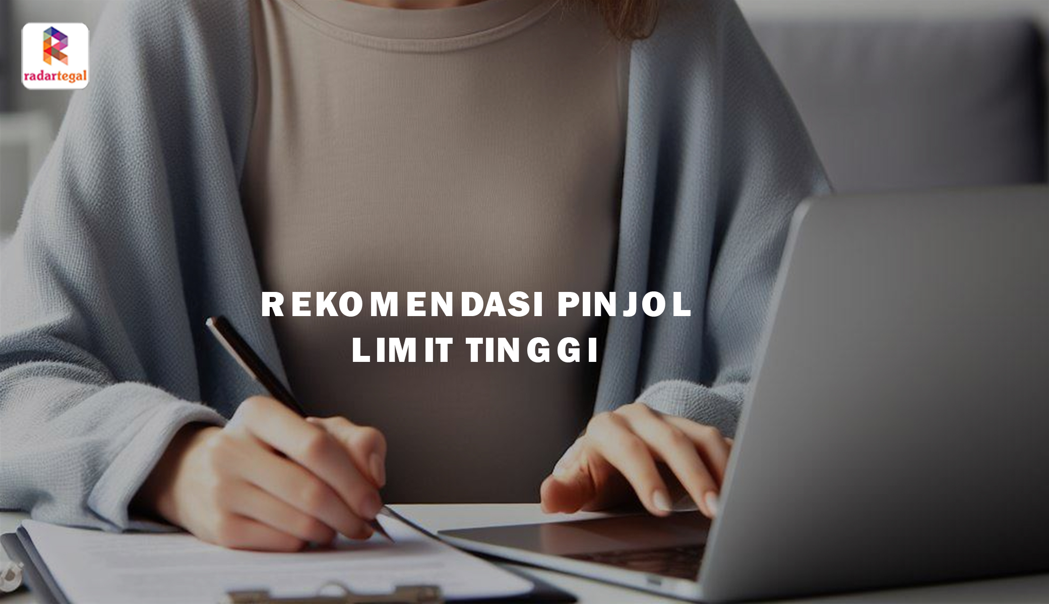 10 Pinjol Limit Tinggi yang Terdaftar OJK, Pengajuan dan Syarat Mudah, DC Lapangannya Ramah