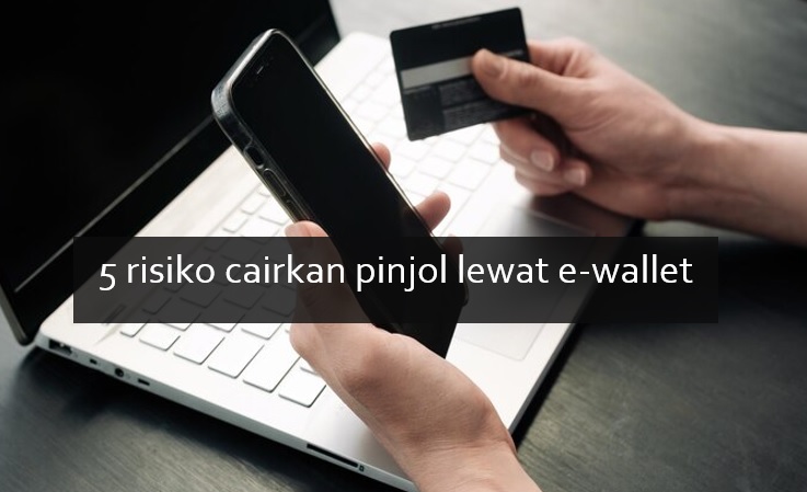 5 Risiko Cairkan Pinjol Lewat e-Wallet yang Jarang Diketahui, Hati-hati Ada Tambahan Biaya