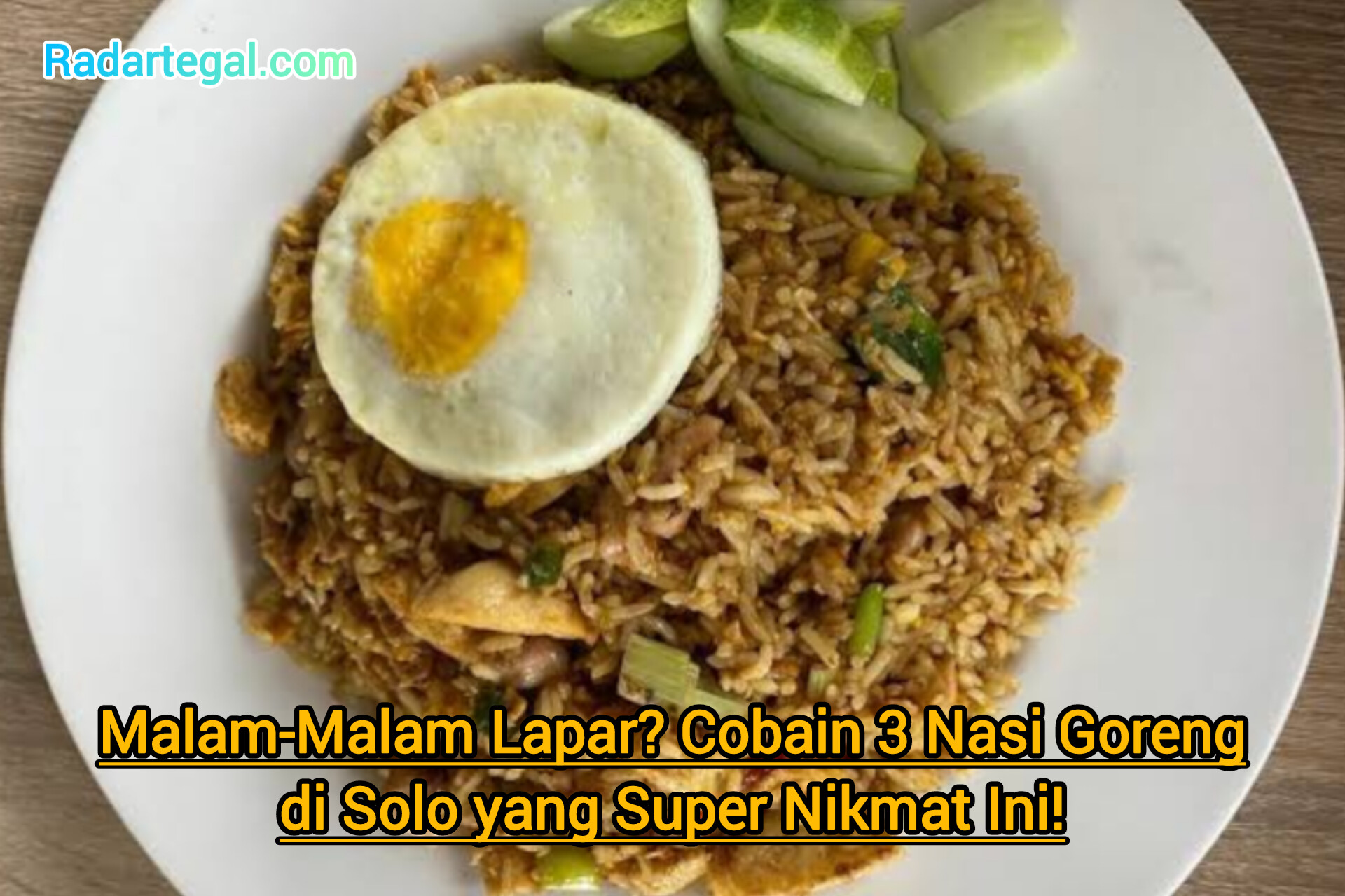 Malam-Malam Lapar? Cobain 3 Nasi Goreng Solo yang Super Nikmat Ini!