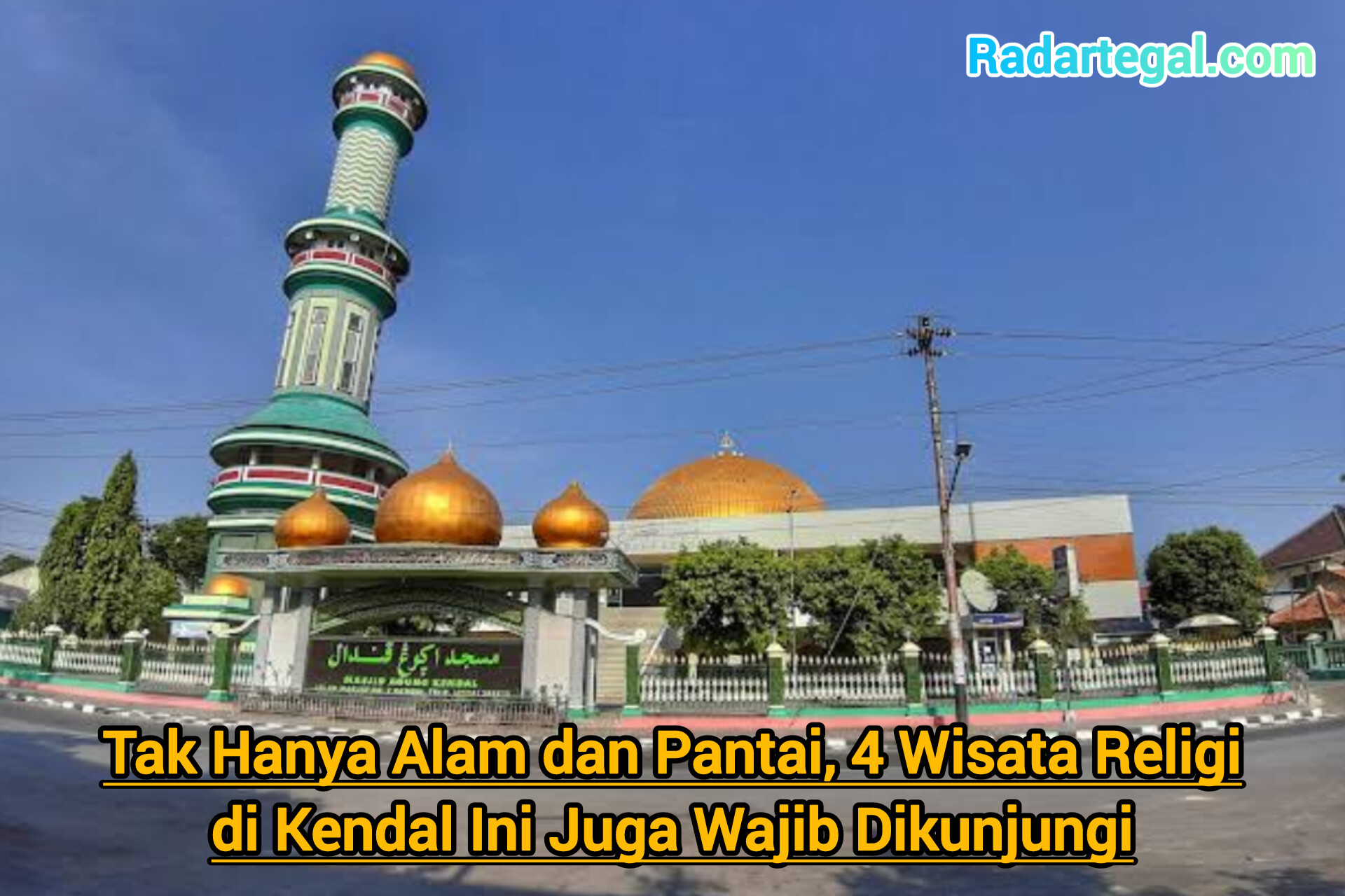 Tak Hanya Alam dan Pantai, 4 Wisata Religi Kendal Ini Juga Wajib Dikunjungi