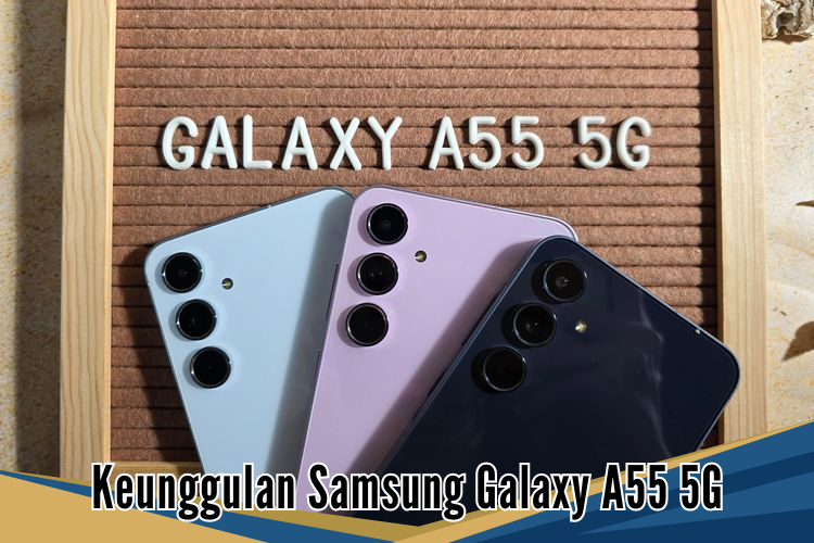 3 Keunggulan Samsung Galaxy A55 5G 2024 Terbaru, Pamer Kemewahan dengan Desain Elegan 
