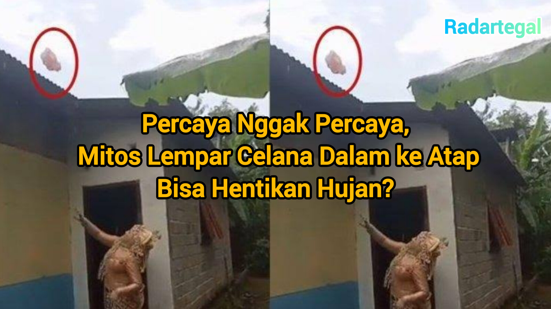 Mitos Lempar Celana Dalam ke Atap Bisa Hentikan Hujan