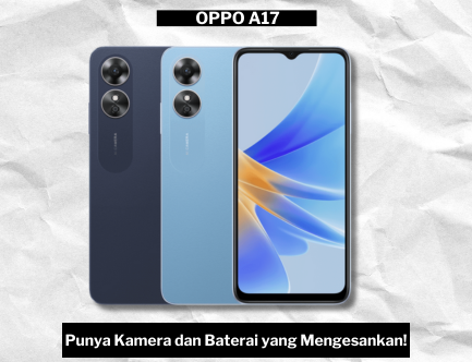 Hp OPPO A17 Bukti Smartphone Murah Bisa Punya Kamera Bagus dan Baterai Kuat, Harga Cuma Sejutaan