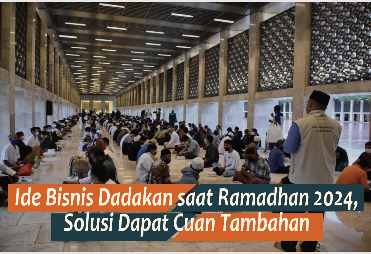 Ide Bisnis Dadakan saat Ramadhan 2024, Cara Baru Dapatkan Cuan untuk Lebaran