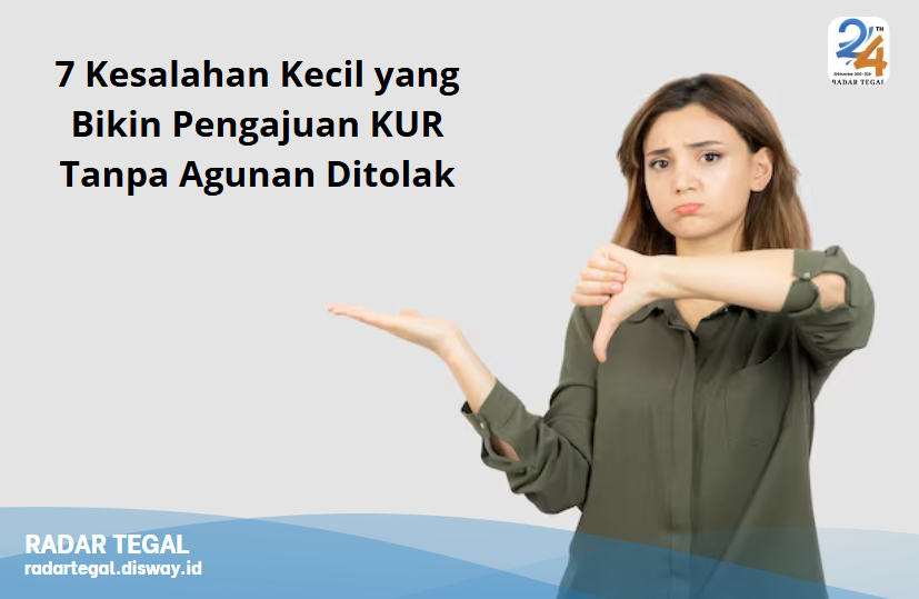 7 Kesalahan Kecil yang Bikin Pengajuan KUR Tanpa Agunan Ditolak