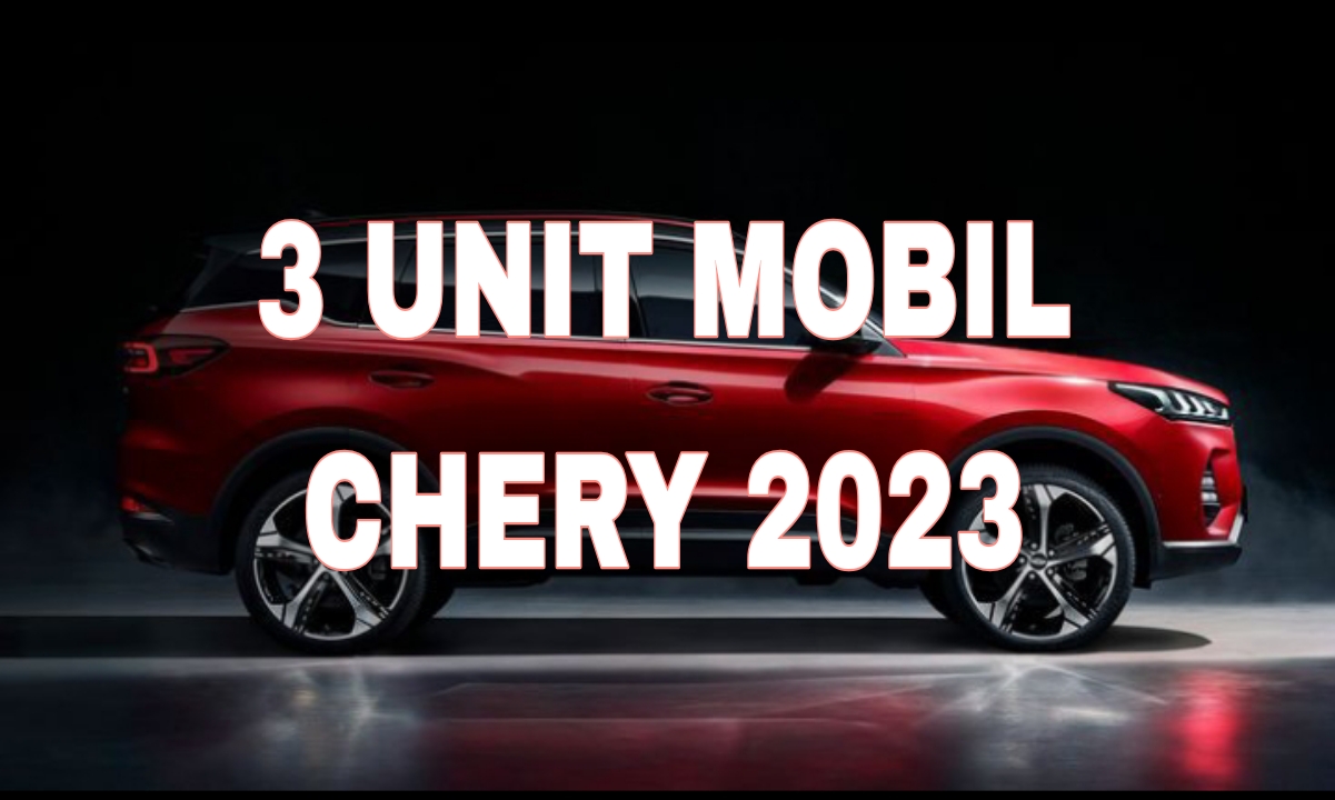 Spesifikasi 3 Unit Mobil Chery 2023 Siap Meluncur di Indonesia, Siap Bersaing dengan Mobil SUV Lainnya