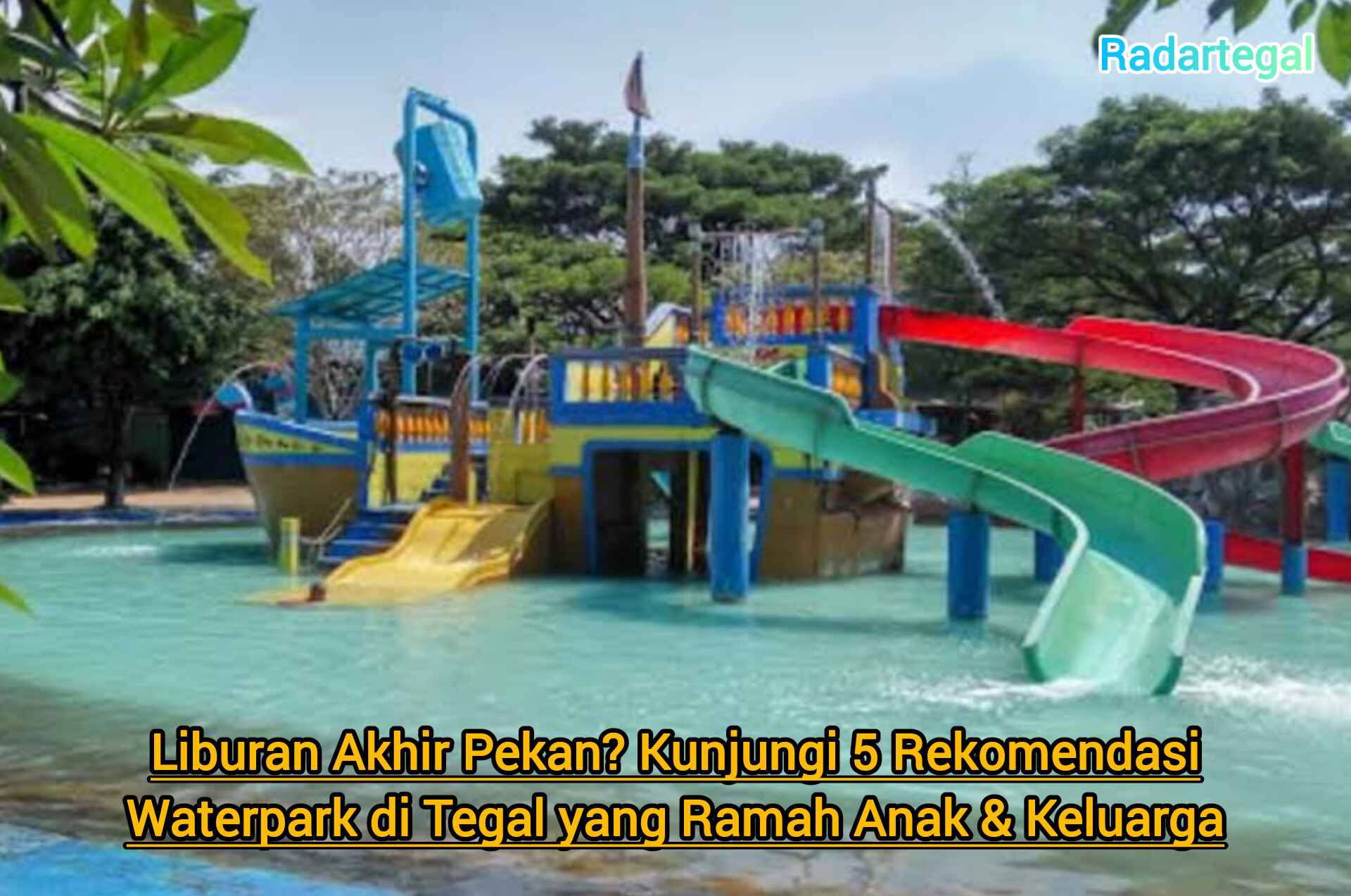Liburan Akhir Pekan? Kunjungi 5 Waterpark di Tegal yang Ramah Anak dan Keluarga