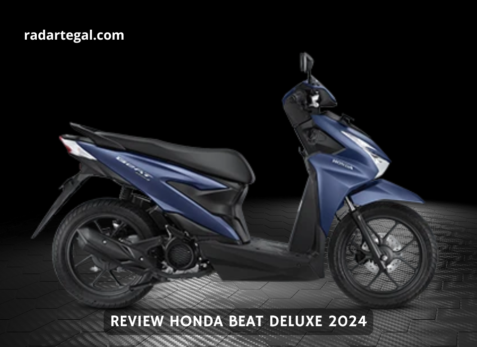 Jadi Pilihan Motor Matic, Begini Review dan Harga Honda BeAT Deluxe 2024 Terbaru