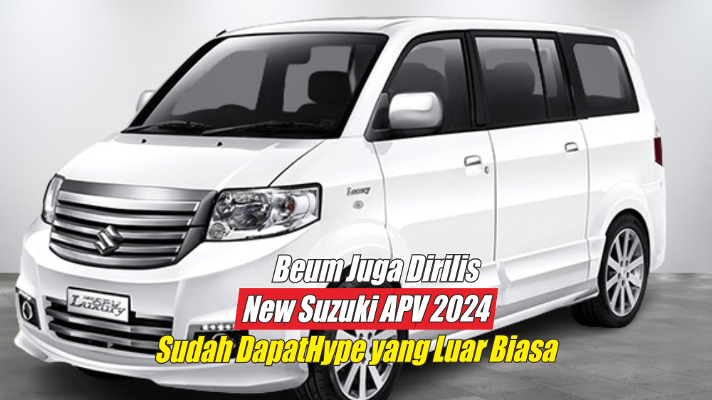 3 Hal yang Membuat Perilisan New Suzuki APV 2024 Paling Dinanti-nanti, Jangan Kecewa Kalau Ada Kelemahan Ini