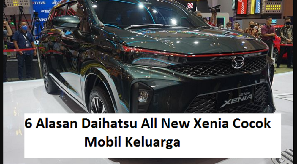 Alasan Mengapa Daihatsu All New Xenia ini adalah Jawaban Tepat untuk Keluarga, Salah satunya Ruang Kabin Luas 