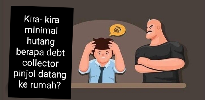 Minimal Hutang Berapa Debt Collector Pinjol Akan Menagih ke Rumah atau Kantor? IBegini Aturan Mainnya 