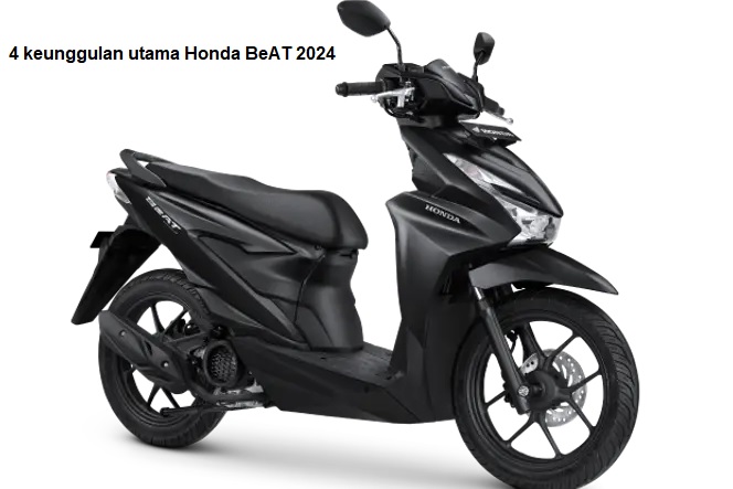 4 Keunggulan Utama Honda BeAT 2024 yang Menarik Minat Konsumen, Motor Ideal untuk Harian