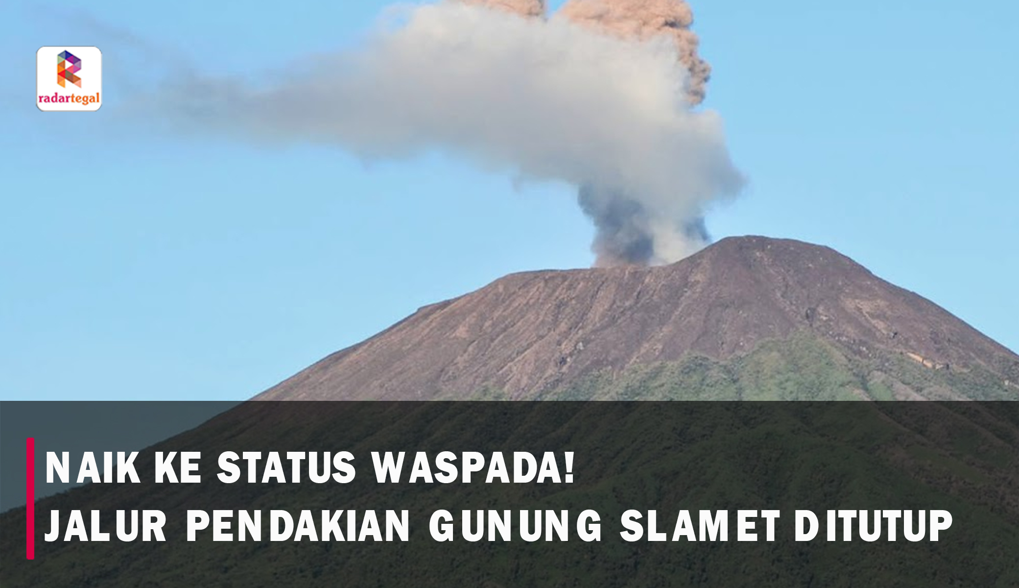 Aktivitas Vulkanik Gunung Slamet Hari Ini Meningkat, Status Naik Jadi Waspada!