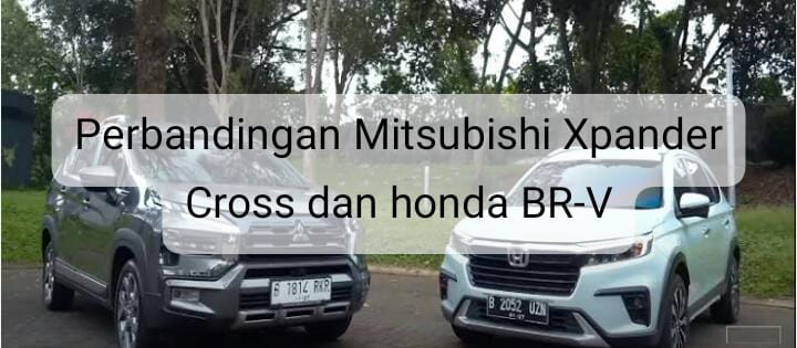 Perbandingan Mitsubishi New Xpander Cross dan All New Honda BR-V: Interior, Eksterior, dan Dapur Pacu 