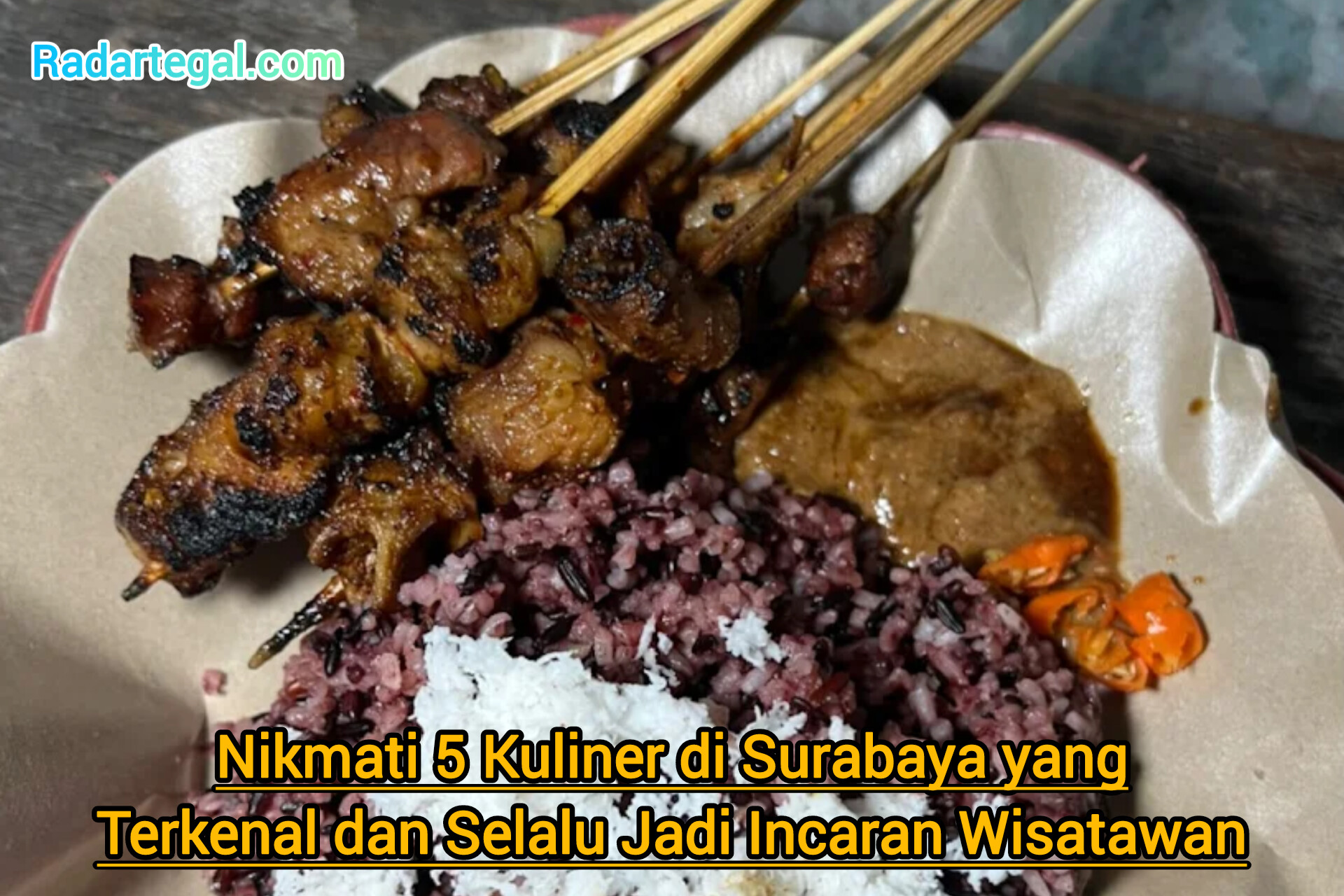 Nikmati 5 Kuliner di Surabaya yang Terkenal dan Selalu Jadi Incaran Wisatawan