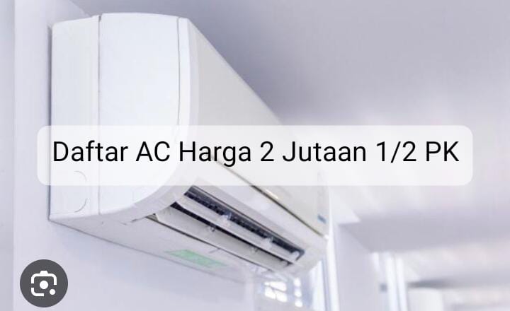 Ketahui Daftar AC Harga 2 Jutaan ½ PK Lengkap dengan Harga dan Spesifikasinya