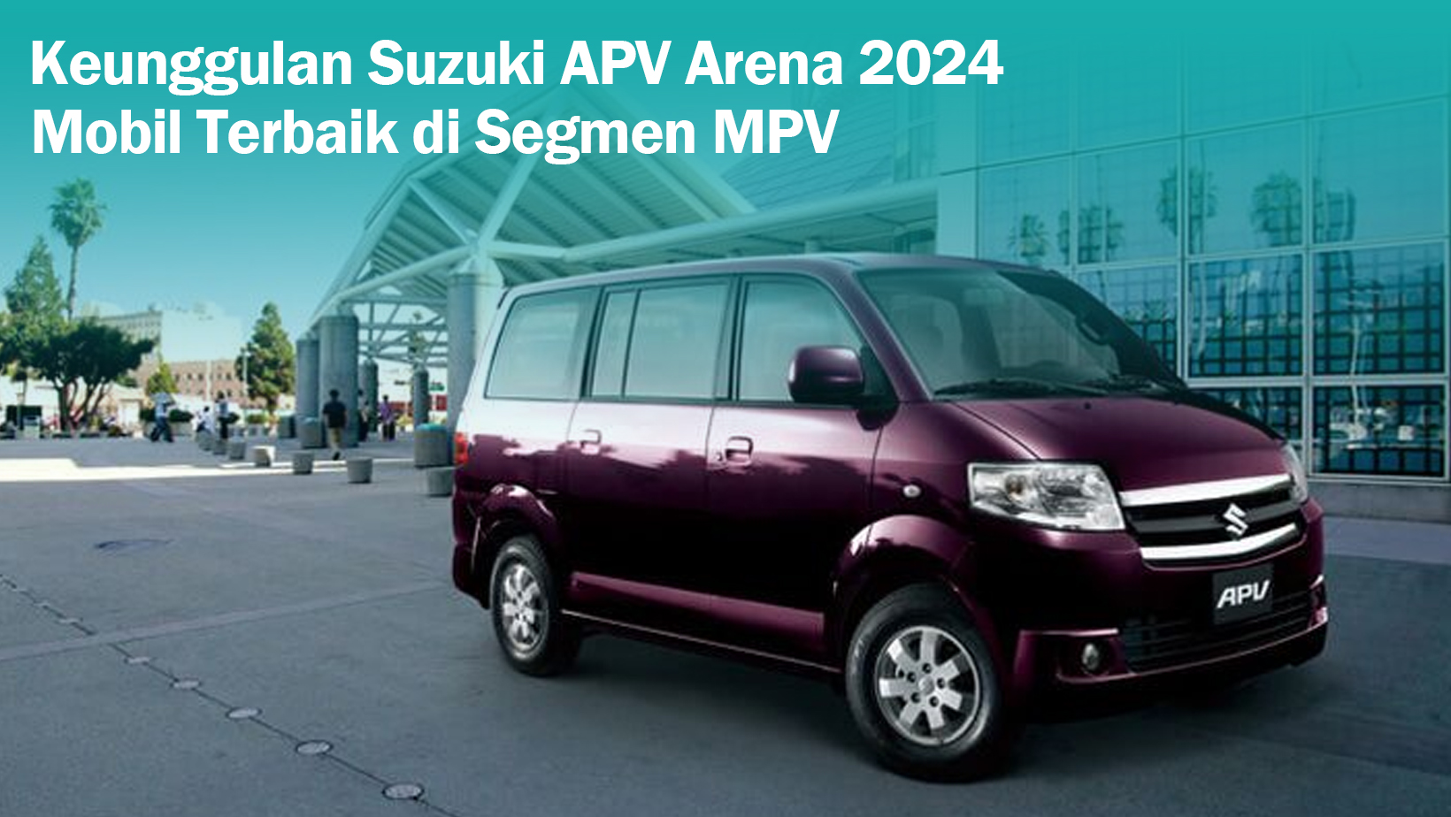Kelebihan Suzuki APV Arena 2024 yang Membuatnya Anti Saing di Segmen MPV, Cocok untuk Mobil Mudik