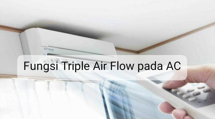 Fungsi Triple Air Flow pada AC, Bagian Penting yang Kadang Terlewat