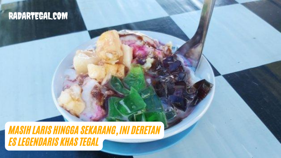 Masih Laris Hingga Sekarang, Ini Deretan Es Legendaris Khas Tegal