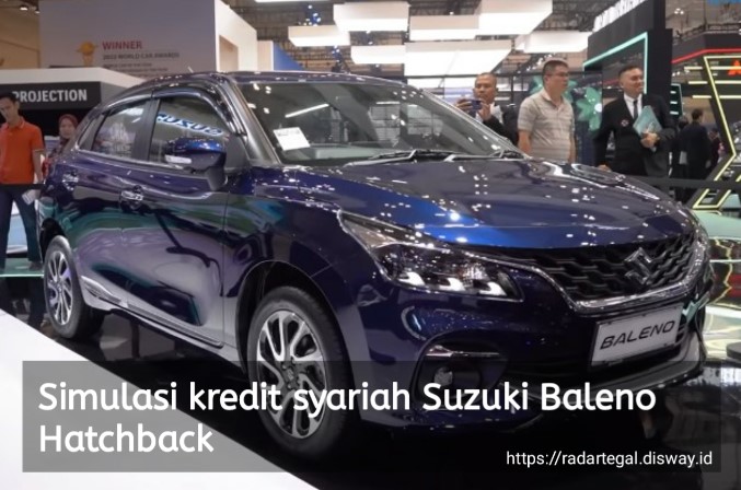 Simulasi Kredit Syariah Suzuki Baleno Hatchback Terbaru, dengan Angsuran Rp7 Jutaan per Bulan, Berapa DP-nya?