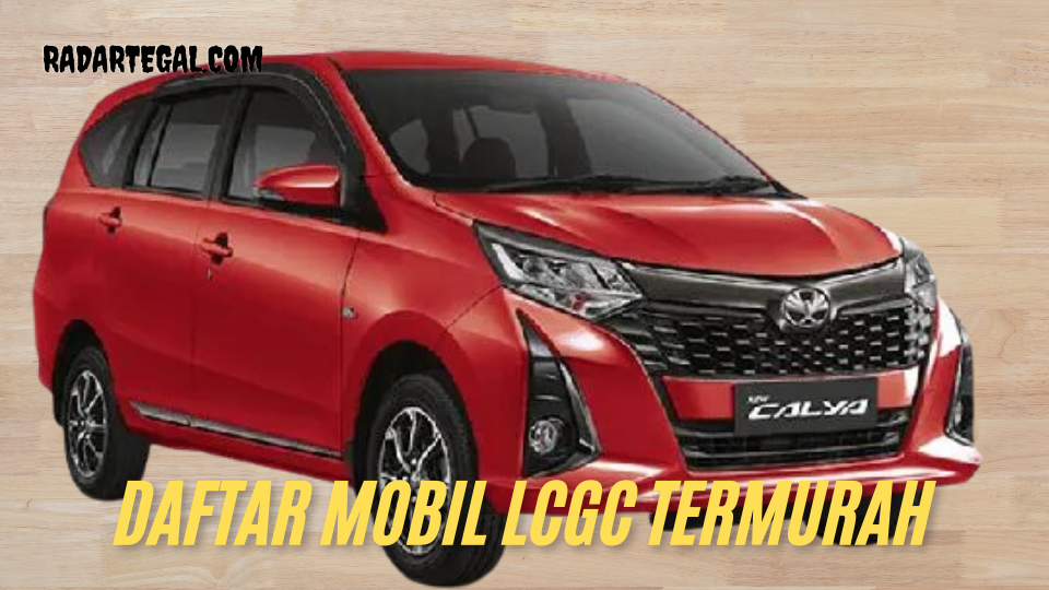 Daftar Mobil LCGC Termurah di 2024 Beserta Kelebihan dan Kekurangannya