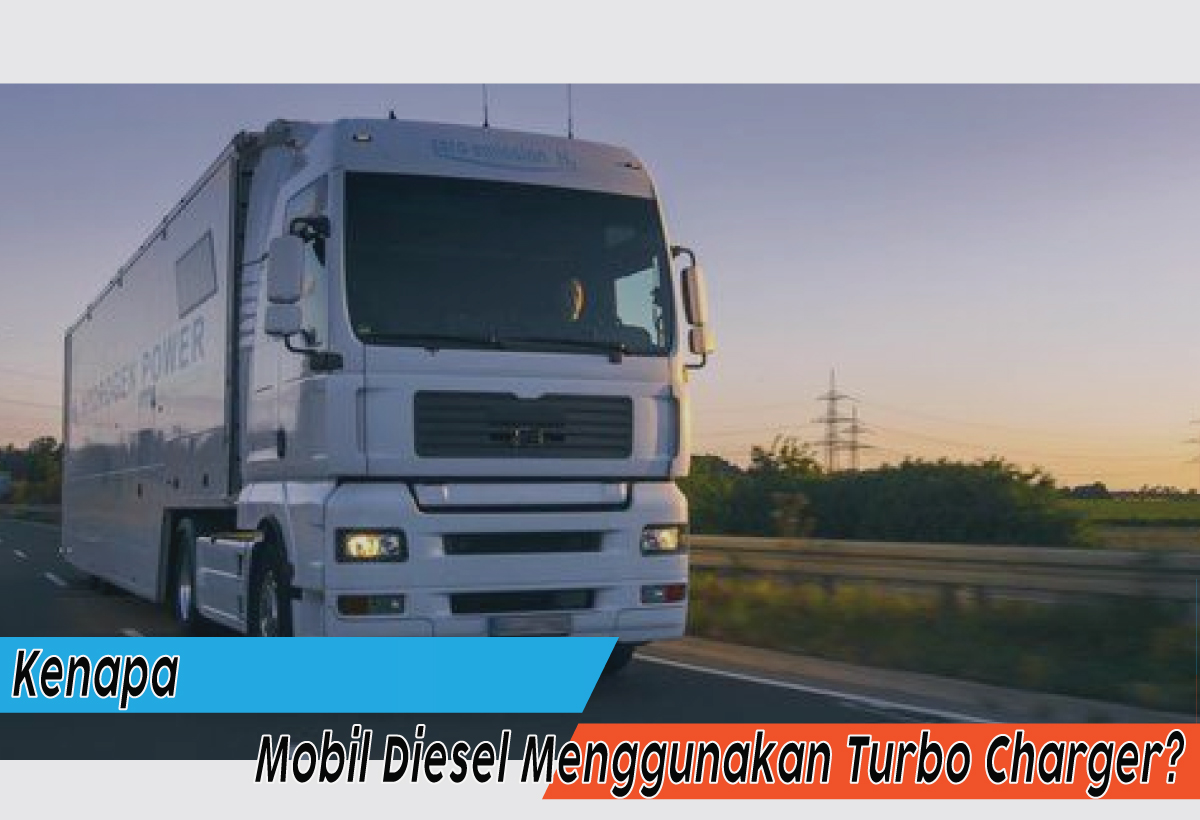 Mobil Diesel Menggunakan Turbo Charger, Ternyata Ini Alasannya