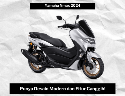 Yamaha Nmax 2024, Sensasi Berkendara Sporty dengan Desain Modern dan Fitur-fitur Terkini