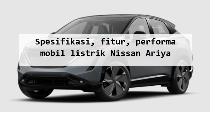 Intip Canggihnya Mobil Listrik Baru Nissan Ariya, Hyundai Ioniq 5 Kayaknya Insecure Nih