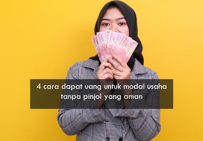 4 Cara Dapat Uang untuk Modal Usaha Tanpa Pinjol yang Aman, Pelaku UMKM Bisa Simak