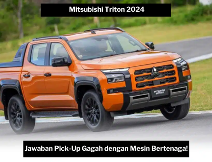 Mitsubishi Triton 2024 Jawaban untuk Kendaraan Pick-Up Gagah dengan Mesin Bertenaga