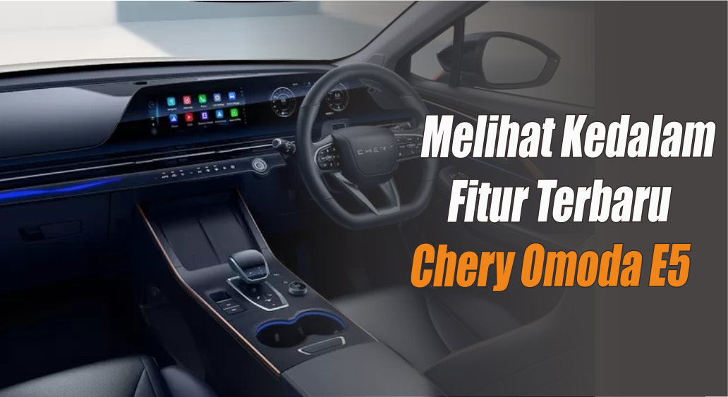 Chery Omoda E5 Resmi Dapat Fitur Terbaru, Keren Sekarang Mobil Listrik Ini Bisa Konek ke Smartphone!