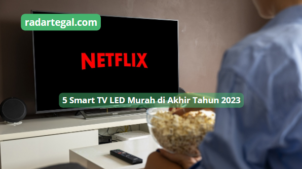 5 Smart TV LED Murah di Akhir Tahun, Punya Layar dan Kualitas Jernih 4K Bisa Dibeli Lewat E-Commerce