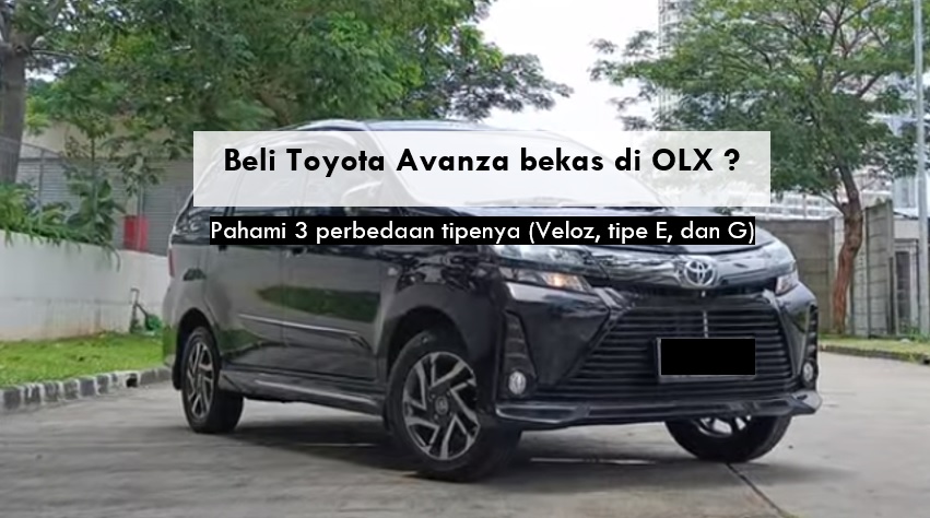 Mau Beli Toyota Avanza Bekas di OLX? Pahami Dulu 3 Perbedaan Tipe yang Dijual agar Tidak Salah Pilih