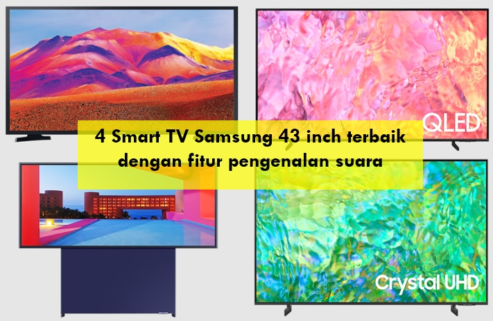 4 Smart TV Samsung 43 Inch Terbaik dengan Fitur Pengenalan Suara, Ini Banyak Dicari di Toko Online 