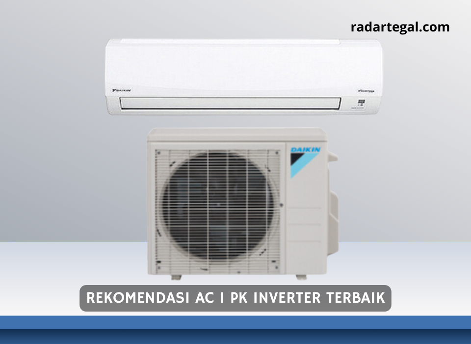 5 Rekomendasi AC 1 PK Inverter Terbaik 2024 yang Bikin Betah Berjam-jam di Dalam Ruangan