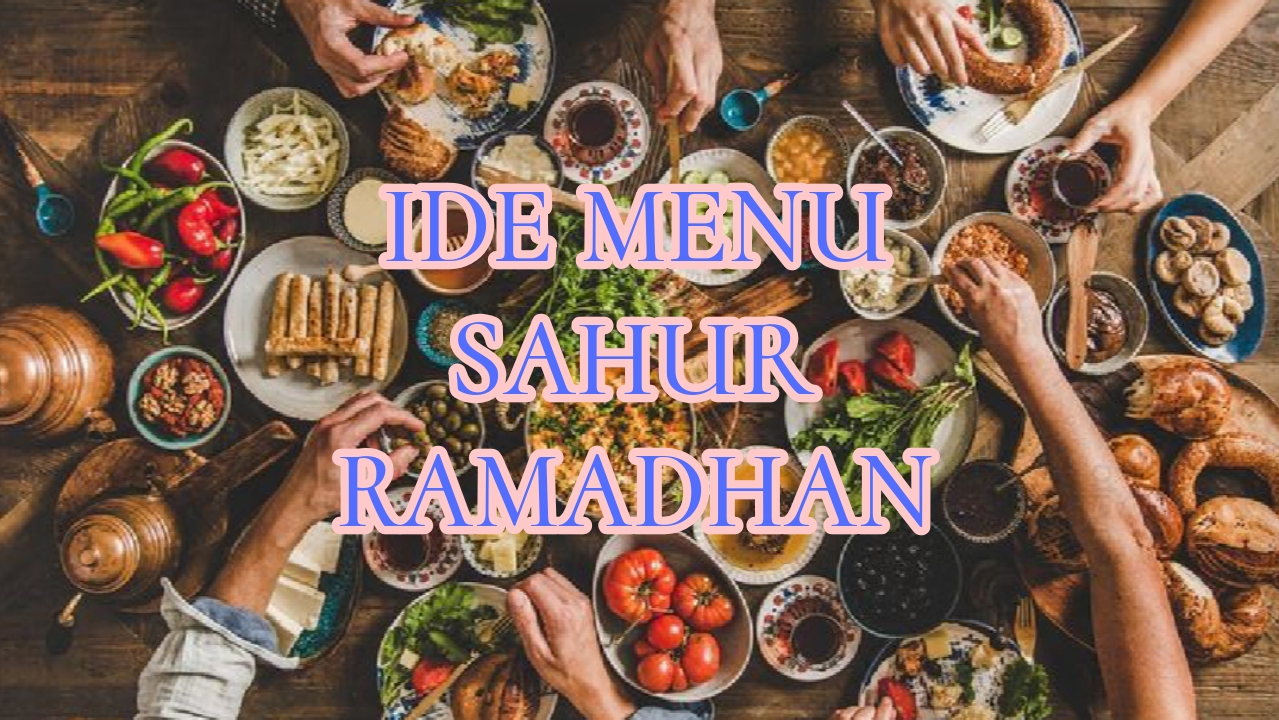 7 Ide Menu Sahur Ramadhan yang Sehat dan Bergizi, Puasa Anti Lemas