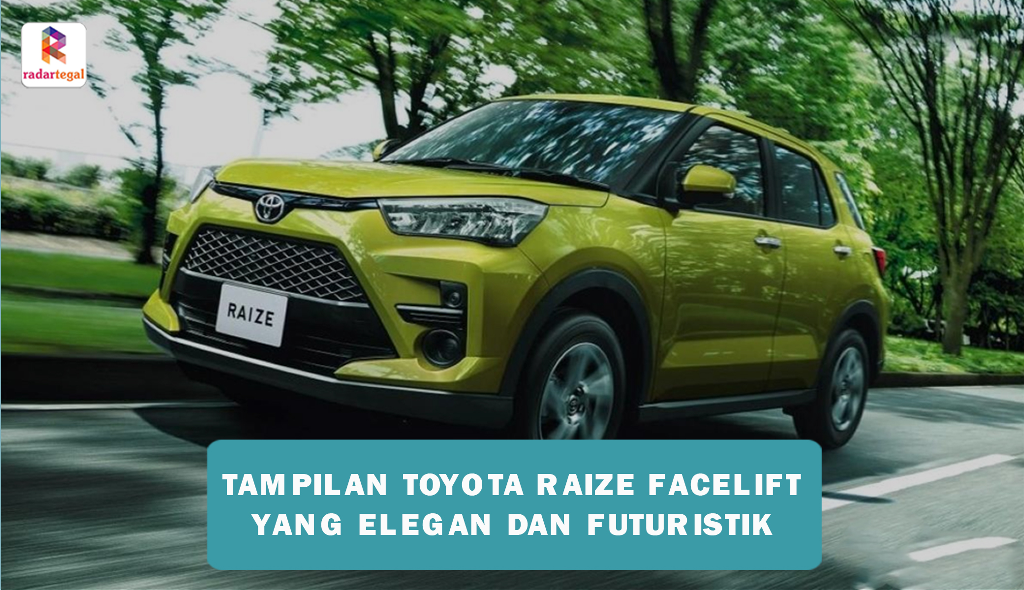 Tampilan Toyota Raize Facelift Alami Pembaruan Elegan yang Lebih Futuristik, Begini Penampakannya