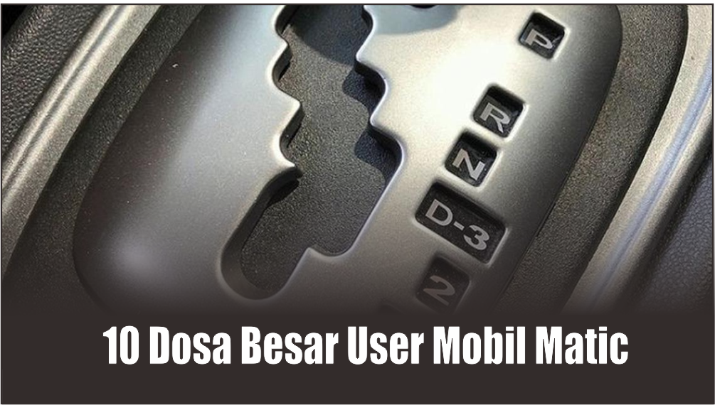 10 Dosa Besar User Mobil Matic, Nomor Satu Bikin Rugi Diri Sendiri dan Pengguna Jalan Lain