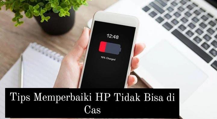 Tips Memperbaiki HP Tidak Bisa di Cas dengan Mudah dan Aman, Cukup Lakukan Cara Ini