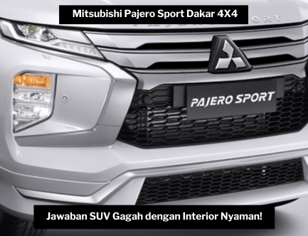 Mitsubishi Pajero Sport Dakar 4X4 Jawaban SUV Gagah dengan Interior Nyaman