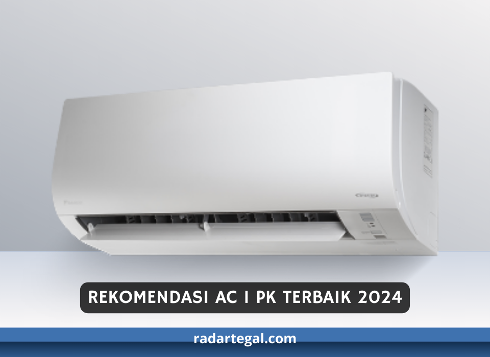 Tak Bikin Kantong Kering, Ini 7 Rekomendasi AC 1 PK Terbaik 2024 dengan Harga Terjangkau