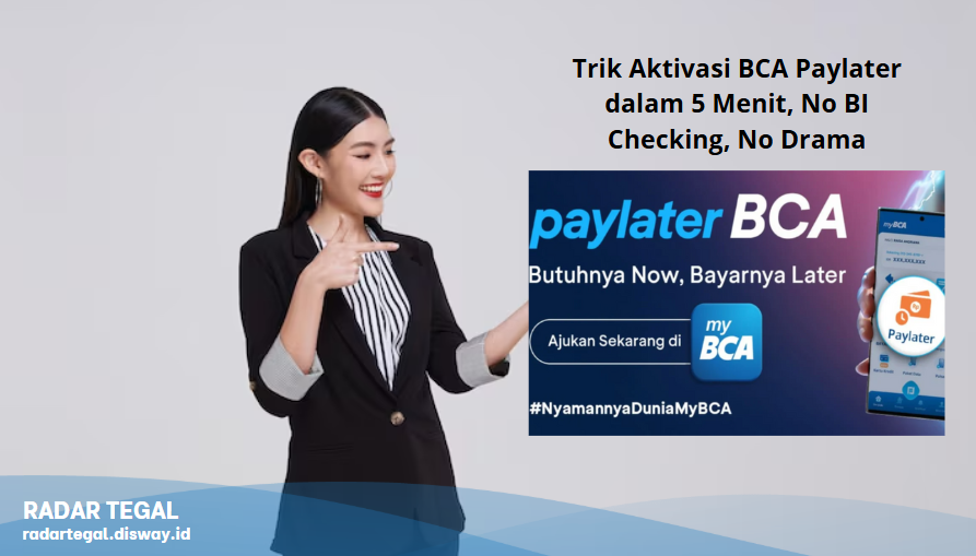 5 Trik Aktivasi BCA Paylater dalam 5 Menit, No BI Checking! No Drama