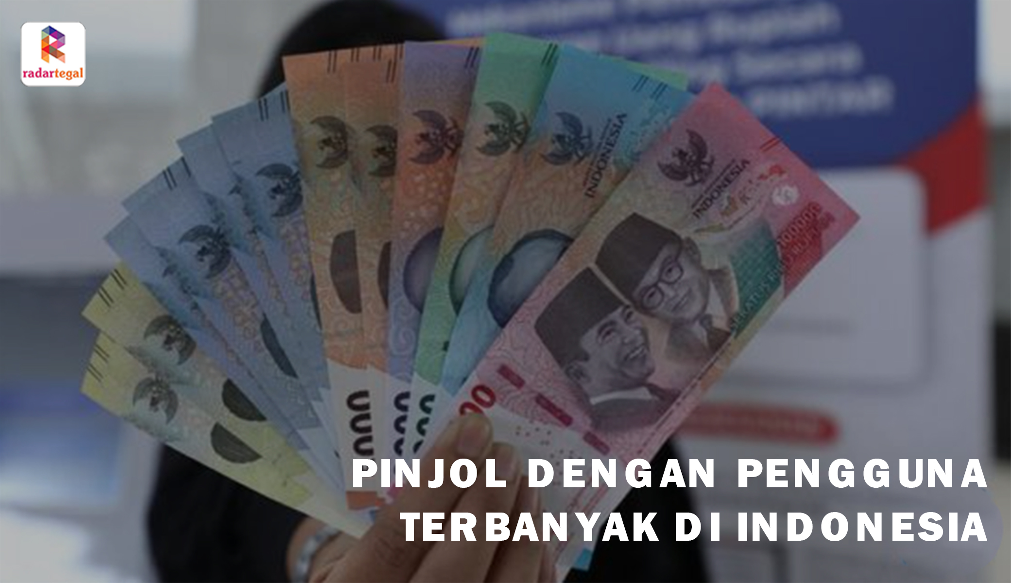 7 Pinjol dengan Pengguna Terbanyak di Indonesia, Capai Rp4,43 Triliun Tahun Ini