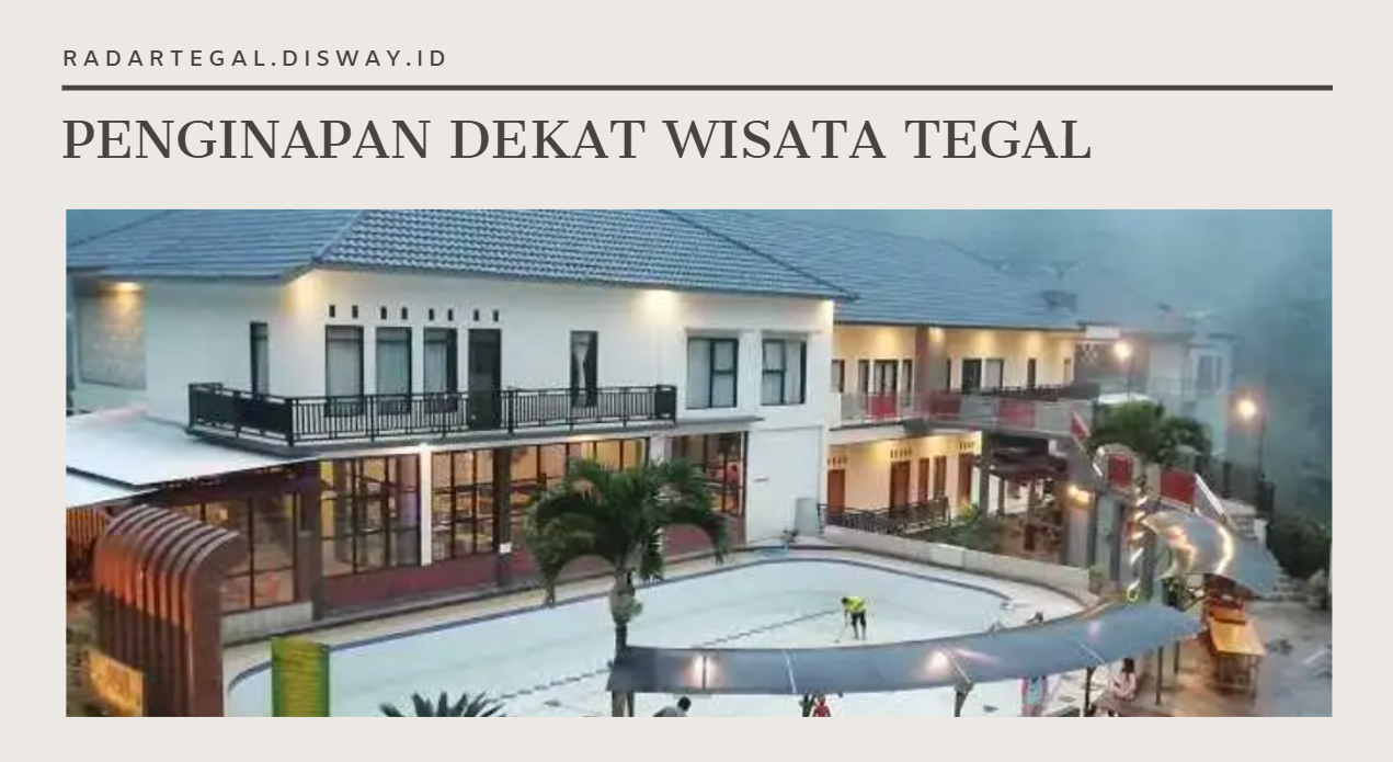 Rekomendasi Penginapan Murah Dekat Tempat Wisata di Tegal yang Nyaman dan Strategis