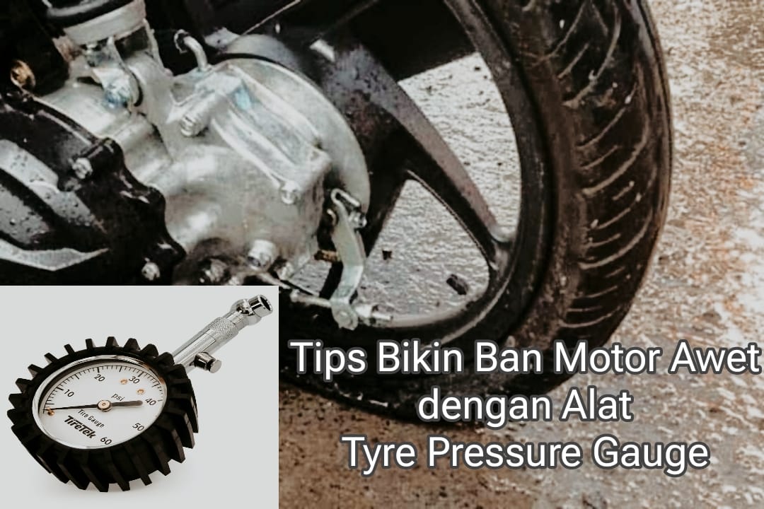 Tips Bikin Ban Motor Awet dengan Alat Tyre Pressure Gauge, Jaga Tekanan Angin Tetap Stabil