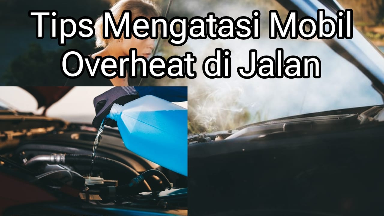 Mudah! Tips Mengatasi Mobil Overheat di Jalan Cukup dengan Air Mineral