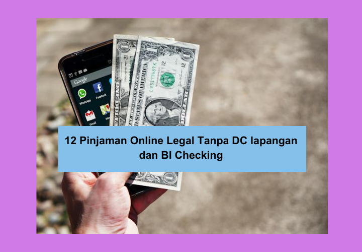 12 Pinjaman Online Legal Tanpa DC Lapangan Dan BI Checking Januari 2024 ...