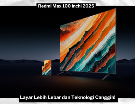 Redmi Max 100 Inchi 2025, Bioskop Rumahan Impian Layar Lebar dan Teknologi Canggih