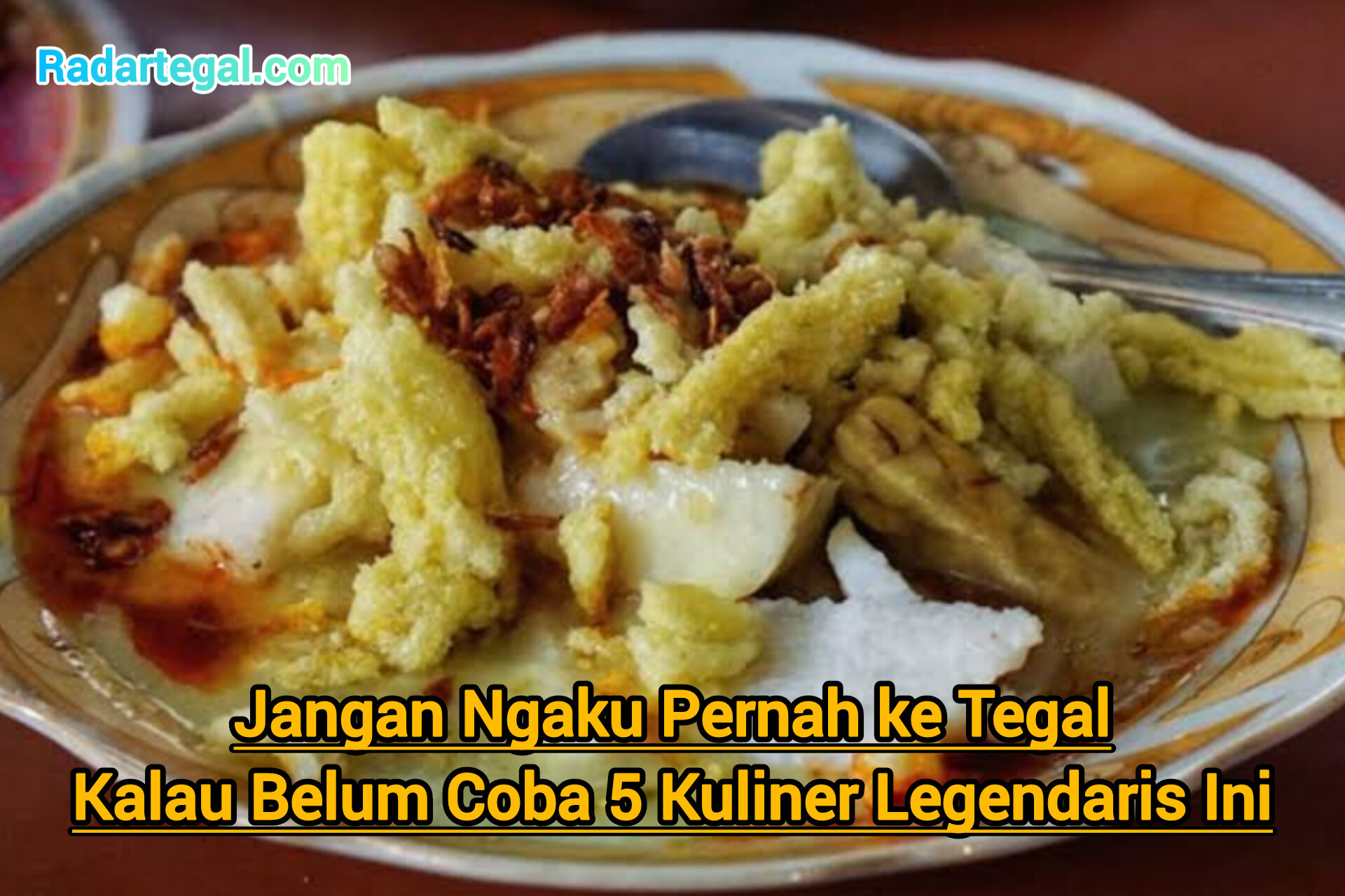 Jangan Ngaku Pernah ke Tegal Kalau Belum Coba 5 Kuliner Legendaris Ini