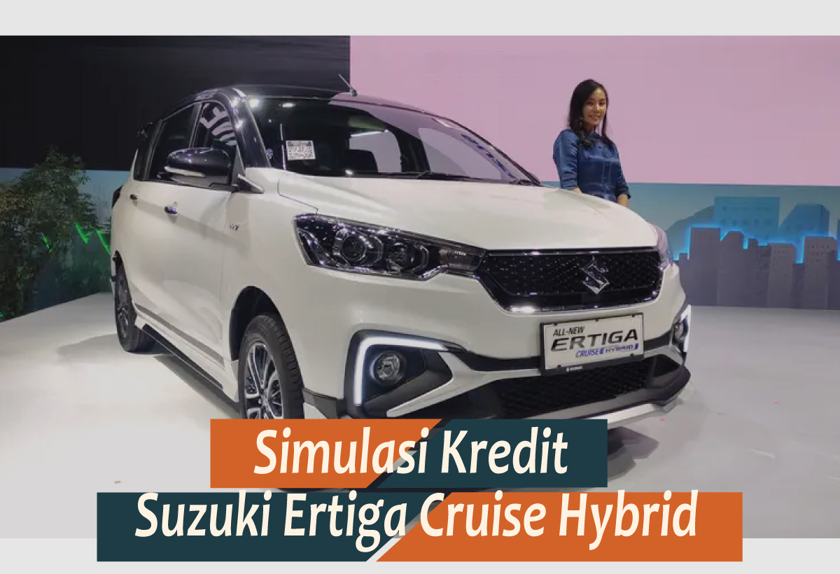 Simulasi Kredit Suzuki Ertiga Cruise Hybrid dengan DP Terjangkau, Mulai Rp20 Jutaan Saja